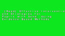 [Read] Effective Interventions and Strategies for Pupils with Send: Using Evidence-Based Methods