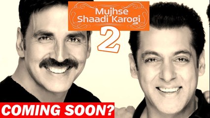 Akshay Kumar Wants To Do Mujhse Shaadi Karogi 2 With Salman Khan !