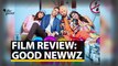 Good Newwz Film Review | Rj Stutee Review Akshay & Kareena's Good Newwz | The Quint