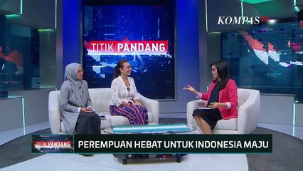 Perempuan Hebat Untuk Indonesia Maju - TITIK PANDANG (Bag2)