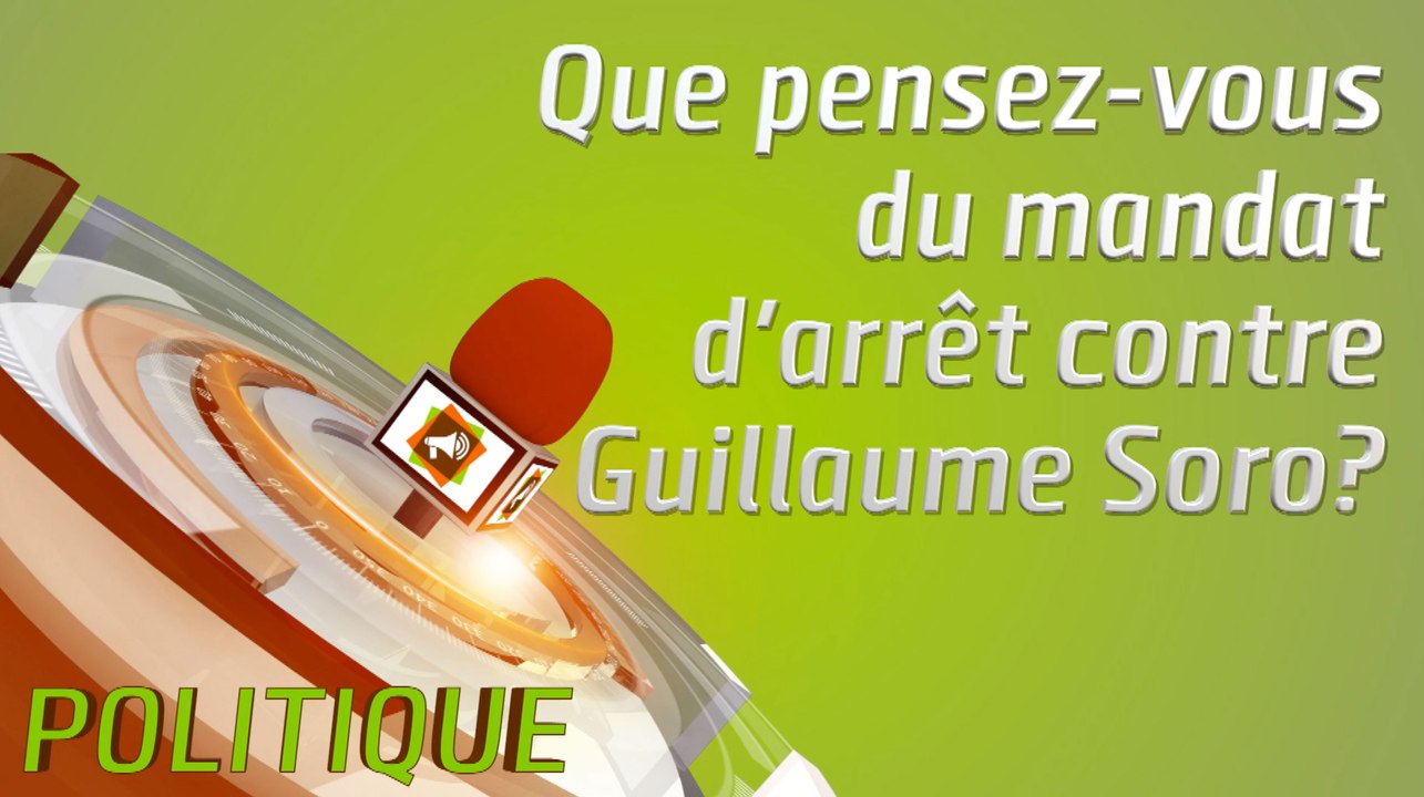 Microdrome : Que pensez-vous du mandat d'arrêt contre Guillaume Soro
