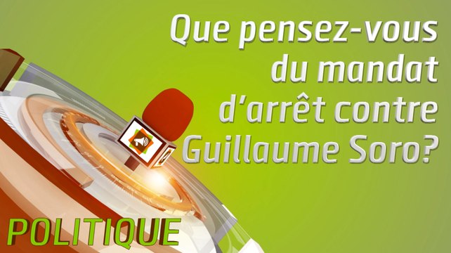 Microdrome : Que pensez-vous du mandat d'arrêt contre Guillaume Soro