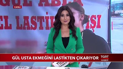 Gül Usta Ekmeğini Lastikten Çıkarıyor
