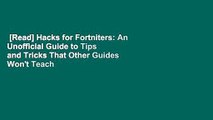 [Read] Hacks for Fortniters: An Unofficial Guide to Tips and Tricks That Other Guides Won't Teach