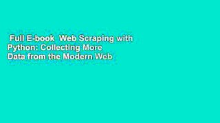 Full E-book  Web Scraping with Python: Collecting More Data from the Modern Web  For Online
