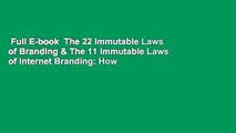 Full E-book  The 22 Immutable Laws of Branding & The 11 Immutable Laws of Internet Branding: How