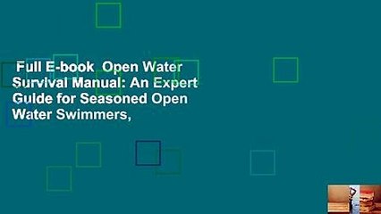 Full E-book  Open Water Survival Manual: An Expert Guide for Seasoned Open Water Swimmers,