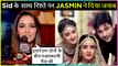 Jasmin Bhasin Supports Siddharth Shukla & BLAMES Rashami Desai | Bigg Boss 13