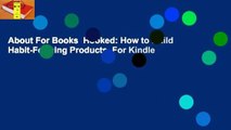 About For Books  Hooked: How to Build Habit-Forming Products  For Kindle