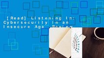[Read] Listening In: Cybersecurity in an Insecure Age  Review