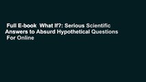 Full E-book  What If?: Serious Scientific Answers to Absurd Hypothetical Questions  For Online