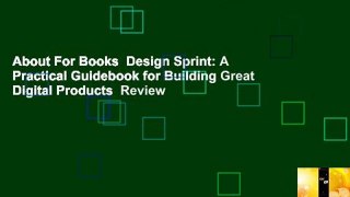 About For Books  Design Sprint: A Practical Guidebook for Building Great Digital Products  Review