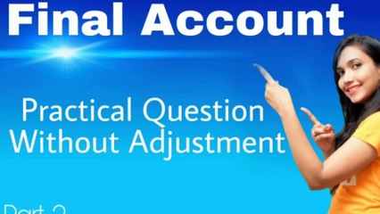 Final Account- Practical Question without adjustment. Part-2