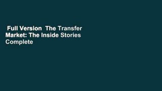 Full Version  The Transfer Market: The Inside Stories Complete