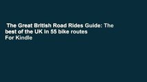 The Great British Road Rides Guide: The best of the UK in 55 bike routes  For Kindle