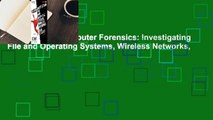 Full version  Computer Forensics: Investigating File and Operating Systems, Wireless Networks,