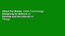 About For Books  Calm Technology: Designing for Billions of Devices and the Internet of Things