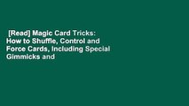 [Read] Magic Card Tricks: How to Shuffle, Control and Force Cards, Including Special Gimmicks and