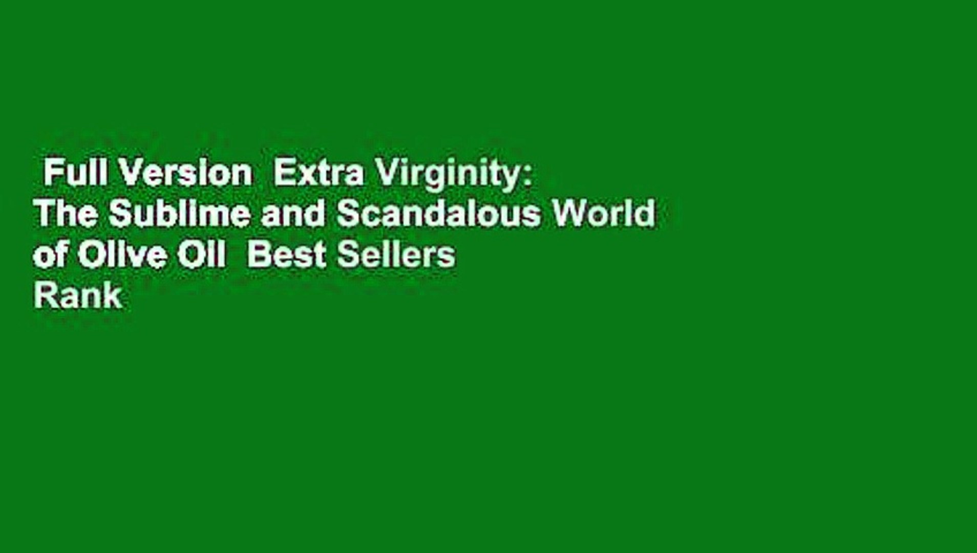 Full Version  Extra Virginity: The Sublime and Scandalous World of Olive Oil  Best Sellers Rank :
