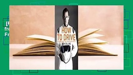 [Read] How To Drive: The Ultimate Guide, from the Man Who Was the Stig  For Free