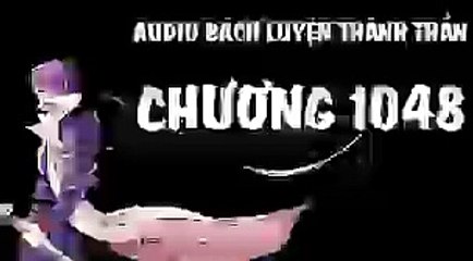 Audio - bách luyện thành thần - chương 1048