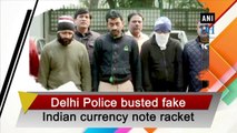 Delhi police busted fake Indian currency note racket