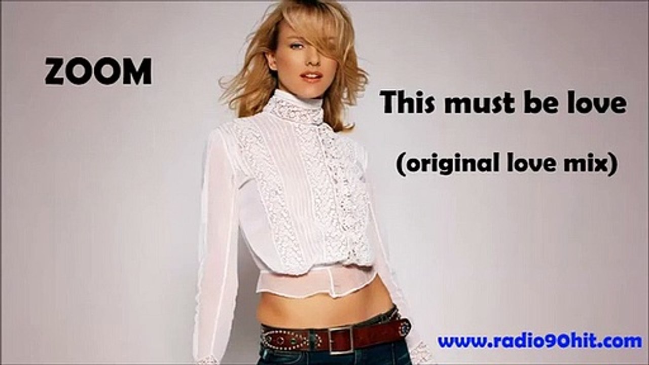 Zoom -  This must be love - original love mix