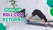 Push-up roll com retorno - Sou Fitness