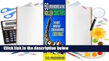 [Read] 50 Groundbreaking Roller Coasters  Best Sellers Rank : #2