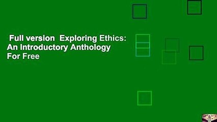 Full version  Exploring Ethics: An Introductory Anthology  For Free