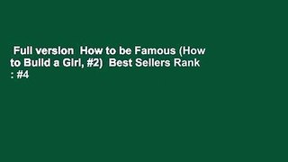 Full version  How to be Famous (How to Build a Girl, #2)  Best Sellers Rank : #4