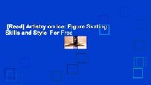 [Read] Artistry on Ice: Figure Skating Skills and Style  For Free