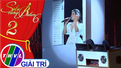 Solo cùng Bolero Mùa 6 - Tập 8[1]: Nỗi buồn gác trọ - Thái Hằng