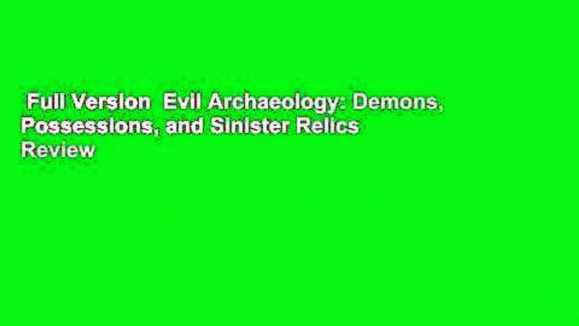 ⁣Full Version  Evil Archaeology: Demons, Possessions, and Sinister Relics  Review