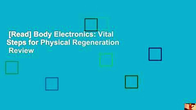 [Read] Body Electronics: Vital Steps for Physical Regeneration Review