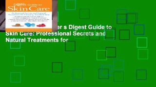 Full E-book  Reader s Digest Guide to Skin Care: Professional Secrets and Natural Treatments for