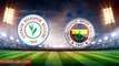 Çaykur Rizespor Fenerbahçe maçı ne zaman, saat kaçta? Ç. Rizespor Fenerbahçe maçı hangi kanalda, hakemi kim?