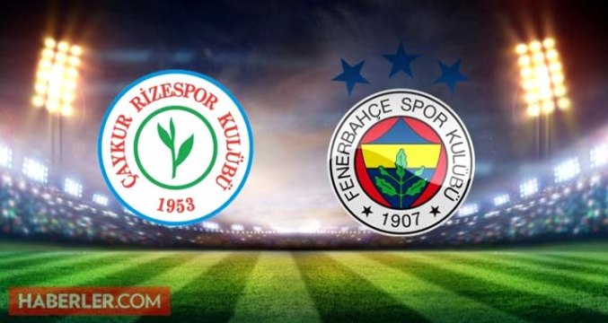 Çaykur Rizespor Fenerbahçe maçı ne zaman, saat kaçta? Ç. Rizespor Fenerbahçe maçı hangi kanalda, hakemi kim?