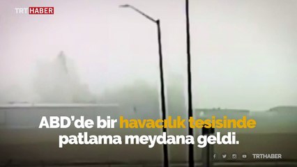 ABD’de havacılık tesisinde patlama: En az 15 yaralı