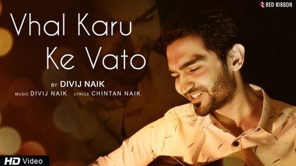 Vhal Karu Ke Vato | Divij Naik | Gujarati Song | Chintan Naik | Love Song