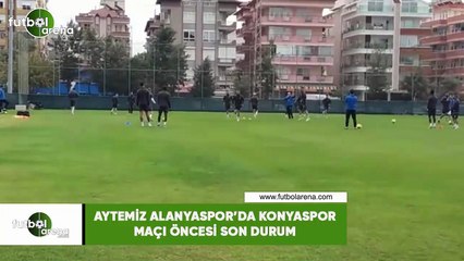 Aytemiz Alanyaspor'da Konyaspor maçı öncesi son durum