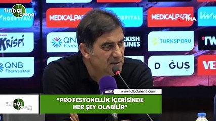 Ünal Karaman: "Profesyonellik içerisinde her şey olabilir"