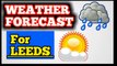 Weather Forecast for Leeds , Today Weather , Plan your day according to weather , Take all details of today weather , what is the weather of today