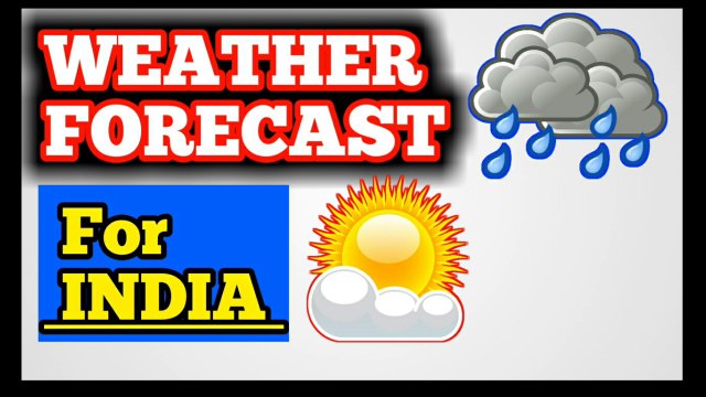 Weather Forecast for India , Today Weather , Plan your day according to weather , Take all details of today weather , what is the weather of today