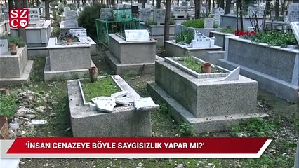 Bunu da yaptılar Mezarlar yerle bir oldu