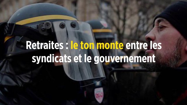 Retraites : le ton monte entre les syndicats et le gouvernement