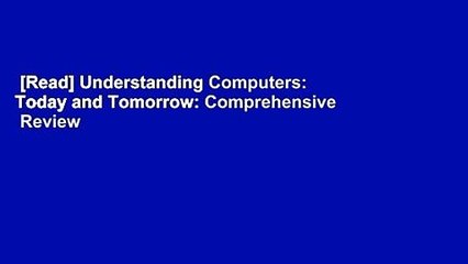 [Read] Understanding Computers: Today and Tomorrow: Comprehensive  Review