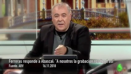 La pobre excusa de Ferreras a la acusación de Abascal: "A nosotros la grabación nos llegó así"