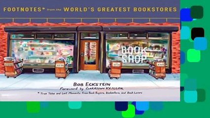 Full version  Footnotes From The World s Greatest Bookstores: True Tales and Lost Moments from