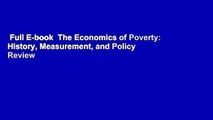 Full E-book  The Economics of Poverty: History, Measurement, and Policy  Review